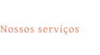 Nossos serviços